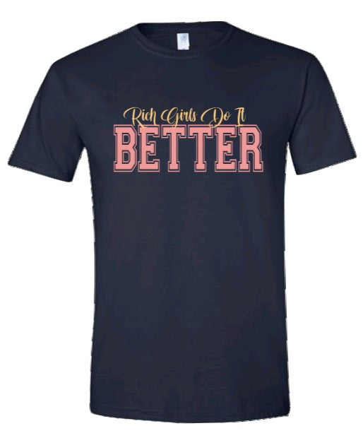 Rich Girls Do it BETTER Tee