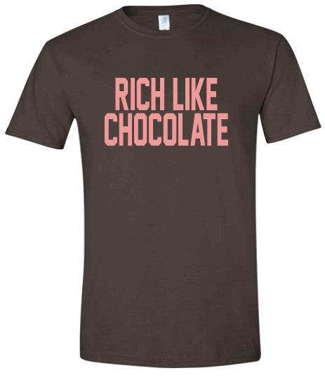 Rich Like Chocolate Tee